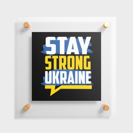 Stay Strong Ukraine Floating Acrylic Print