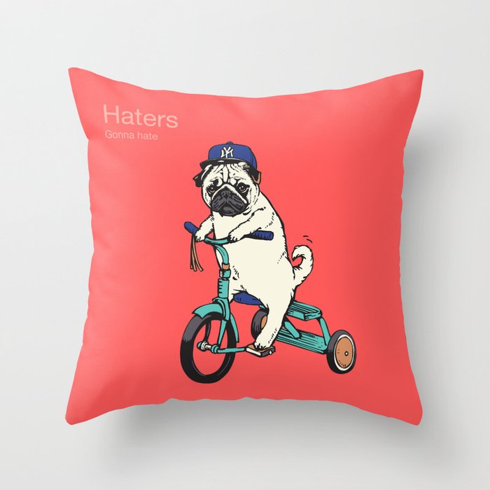 Haters Gonna Hate Pug Throw Pillow