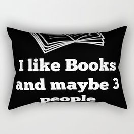 I like Books and maybe 3 people Rectangular Pillow
