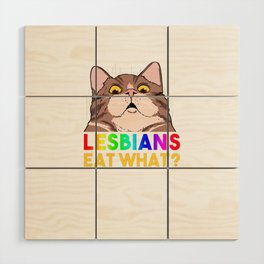 Lesbians Eat What For Lesbian Wood Wall Art