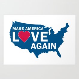 Make America Love Again Art Print