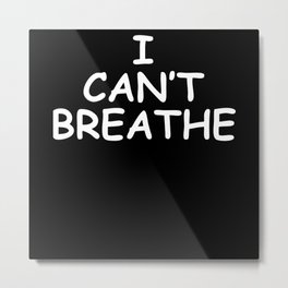I can't breathe Metal Print | Africanamerican, Equality, Graphicdesign, Trayvonmartin, Blackpower, Curated, Cant, Blm, Racism, Michaelbrown 