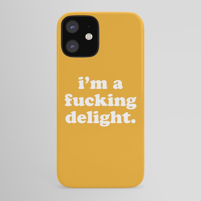 I M A Fucking Delight Funny Quote Iphone Case By Envyart Society6