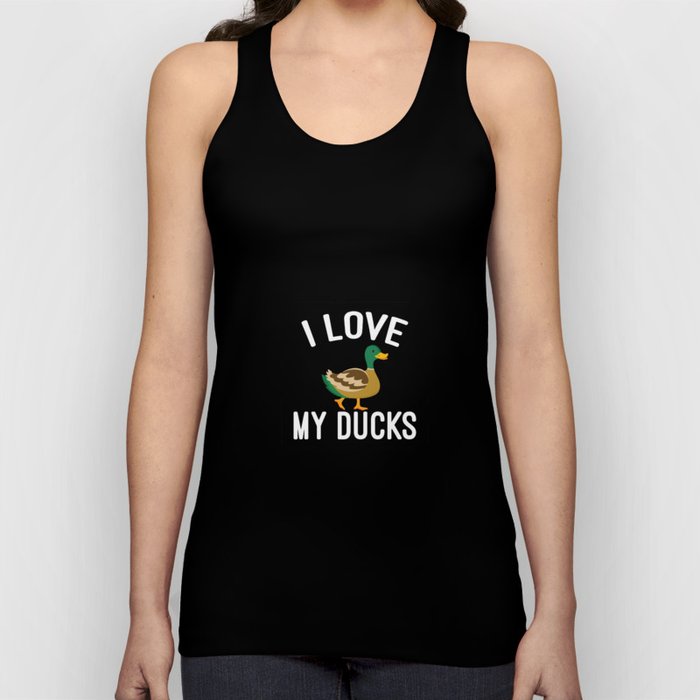 i love my ducks Tank Top