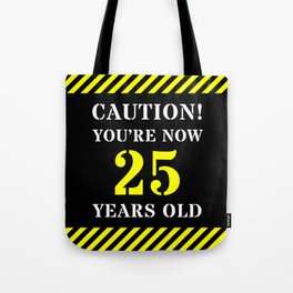 [ Thumbnail: 25th Birthday - Warning Stripes and Stencil Style Text Tote Bag ]