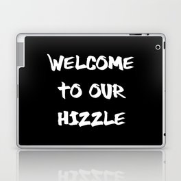 Welcome to Our Hizzle Laptop & iPad Skin