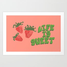 Life Is Sweet Art Print