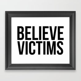 Believe Victims Framed Art Print