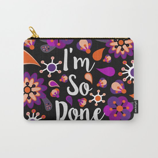 I'm So Done Carry-All Pouch