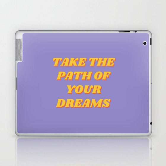 Take the path of your dreams, Inspirational, Motivational, Empowerment, Purple Laptop & iPad Skin