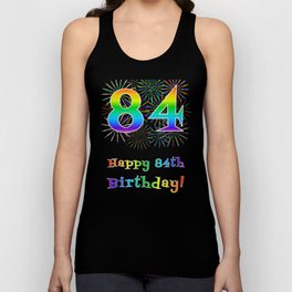 [ Thumbnail: 84th Birthday - Fun Rainbow Spectrum Gradient Pattern Text, Bursting Fireworks Inspired Background Tank Top ]