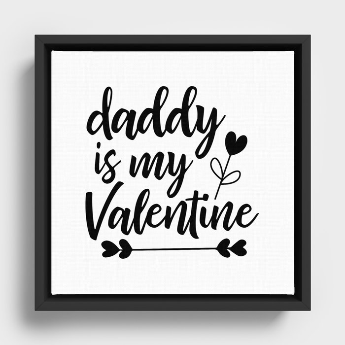 Daddy is my Valentine Framed Canvas