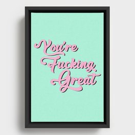 You're Fucking Great Framed Canvas