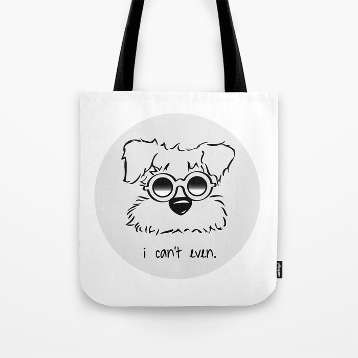 I Can't. I Just Can't. Even. Tote Bag