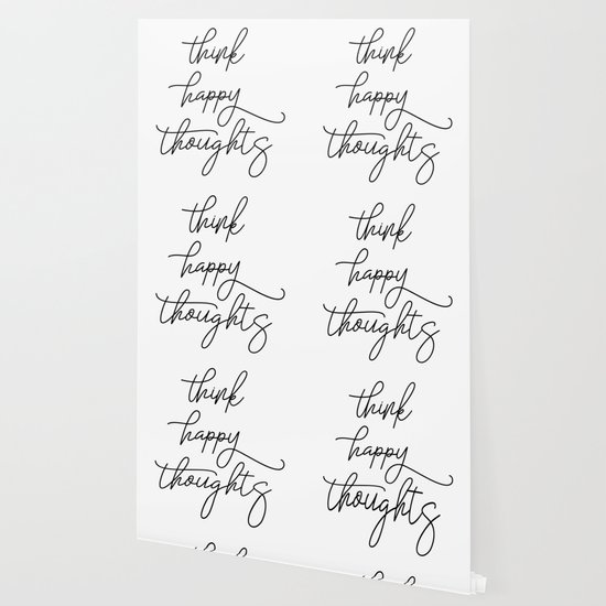 Think Happy Thoughts Happy Quote Think Quote Positive Mindset Think Happy Wallpaper By Artbynikola Society6