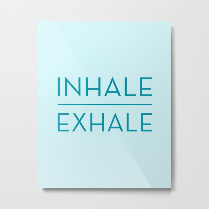 Inhale Exhale - Teal Breathe Quote Metal Print