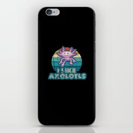 l Like Axolotls - Cute Axolotl Lover iPhone Skin