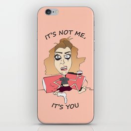 It's not me, It's you iPhone Skin