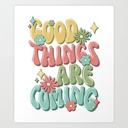 Good Things Are Coming Colorful Flowers and Sparkles Flowy Preppy Trippy Aesthetic Art Print