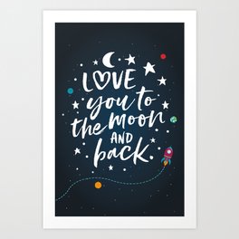 Love you to the moon and back Art Print