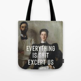 Everything Is Shit Except Us - Funny Love Quote Tote Bag
