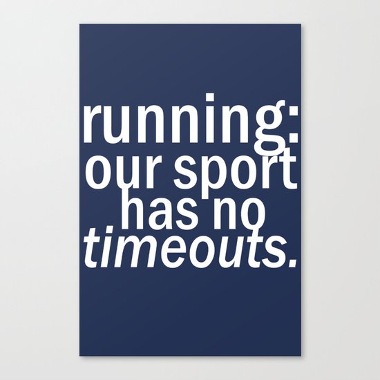 Our Sport Has No Timeouts. Canvas Print