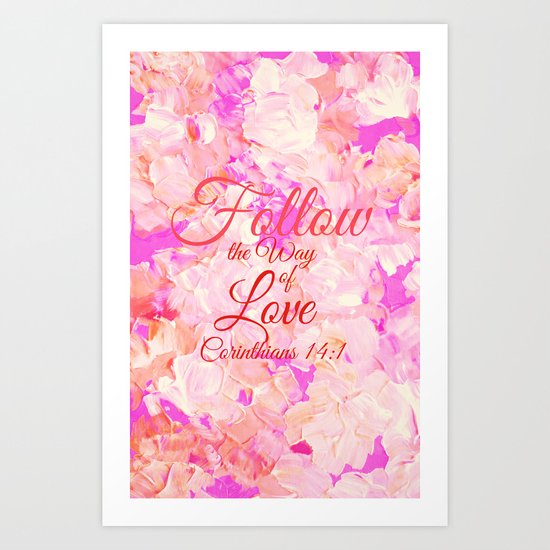 FOLLOW THE WAY OF LOVE Pretty Pink Floral Christian Corinthians Bible Verse Typography Abstract Art Art Print