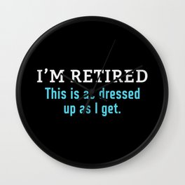 Funny Retirement Slogan Wall Clock