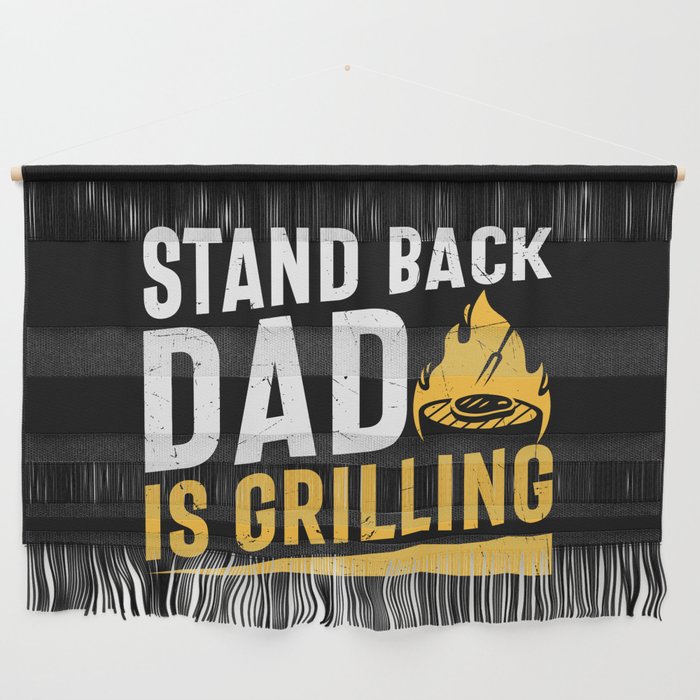 Stand Back Dad Is Grilling Wall Hanging