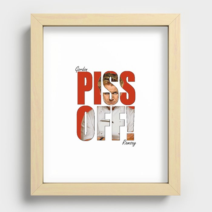 Gordon Ramsay - PISS OFF! Recessed Framed Print