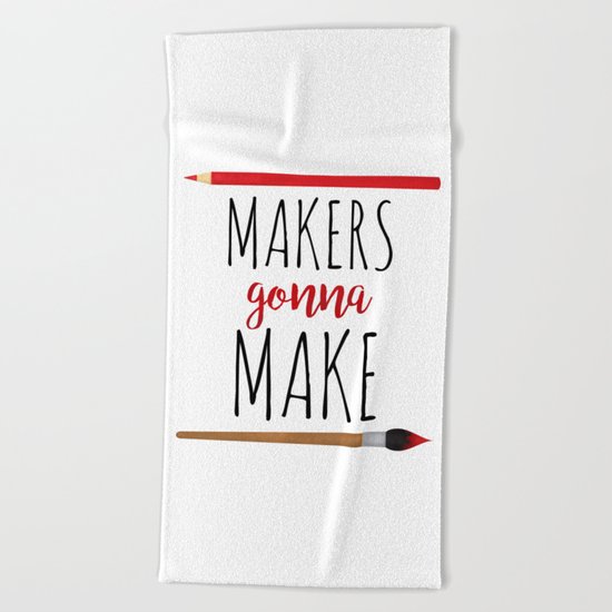 Makers Gonna Make Beach Towel