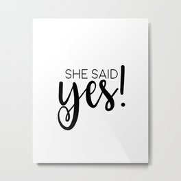 SHE SAID YES, Calligraphy Print,Women Gift,Darling Gift, Engagement Gift,Anniversary Decor,Quote Pri Metal Print | Graphicdesign, Womengift, Darlinggift, Calligraphyprint, Ink, Loveart, Anniversarydecor, Quoteprints, Black And White, Typography 