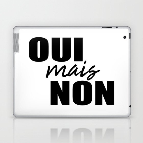 Oui Mais Non - Funny French Sayings Laptop & iPad Skin