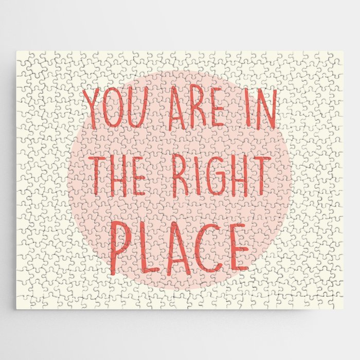 You Are In The Right Place pink Jigsaw Puzzle