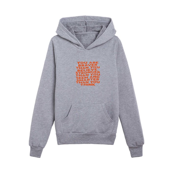 You Are Braver Than You Believe Stronger Than You Seem and Smarter Than You Think Kids Pullover Hoodie