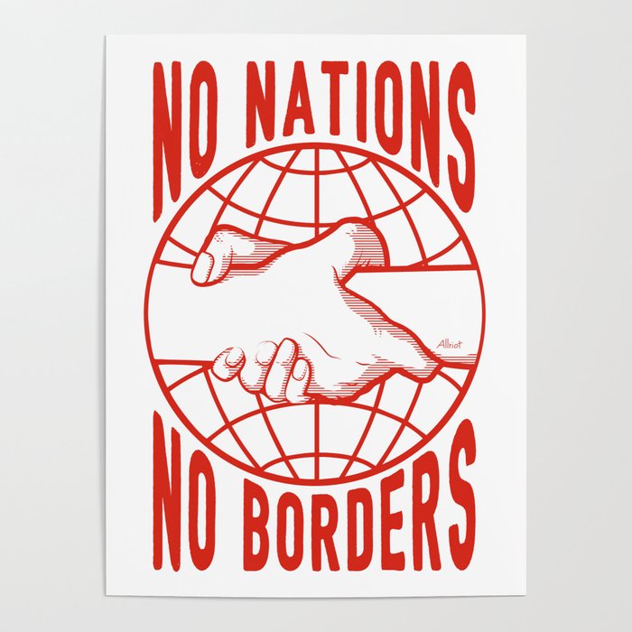 No Nations No Borders Poster by RIOT Society6