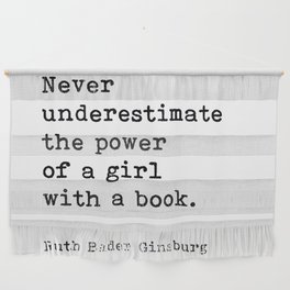 Never Underestimate The Power Of A Girl With A Book, Ruth Bader Ginsburg, Motivational Quote, Wall Hanging