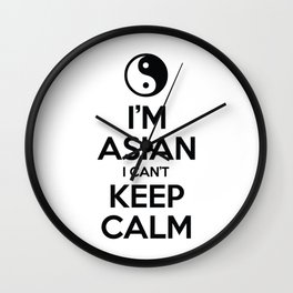 I'm Asian I Can't Keep Calm Wall Clock | Humorous, Japanese, Typography, Cool, Chinese, Funny, Noodles, Graphicdesign, Keepcalmparody, Fareastasia 