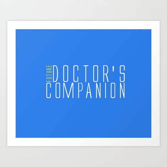 Future Doctor's Companion Art Print