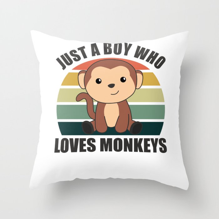 Just A Boy who loves Monkeys Sweet Monkey Throw Pillow