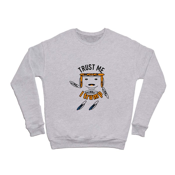 trump designs trust me Crewneck Sweatshirt