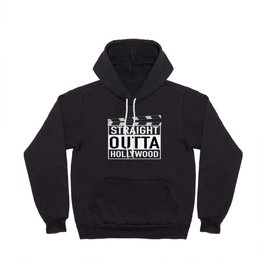 Straight outta Hollywood - cool design for entertainment maniacs and actors/actresses  Hoody