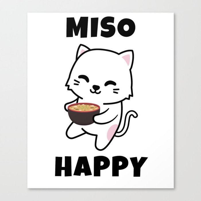 Miso Happy - Cute Anime Cat Kawaii Pun Canvas Print