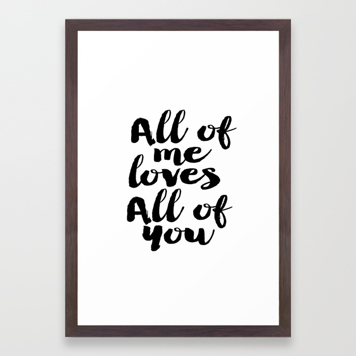 Love Quote All Of Me Loves All Of You Anniversary Gift For Him For Her Wall Quote Quote Print Art Framed Art Print By Printablelifestyle Society6