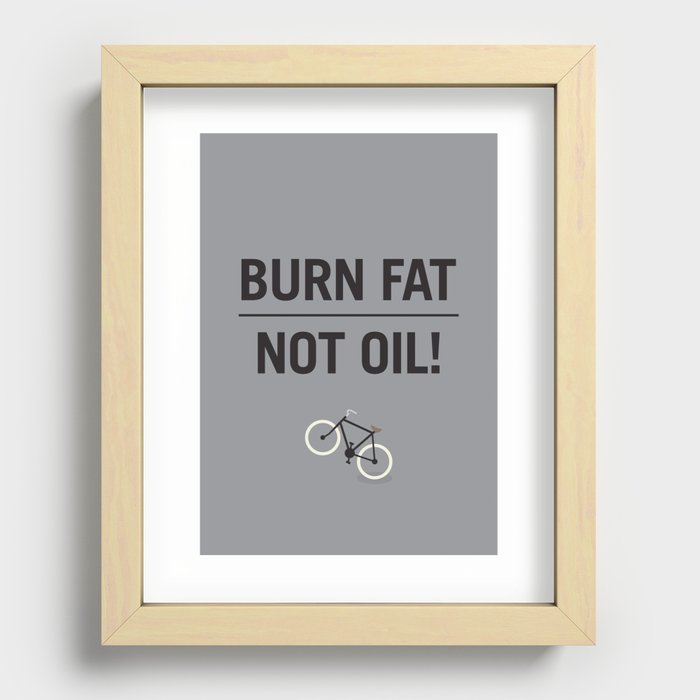 BURN FAT, NOT OIL! Recessed Framed Print