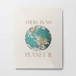 There is no planet B Metal Print | Graphicdesign, Planetearth, Digital, Ecologyart, Typography, Modern, Planet, Ecology, Energy, Earthquote 