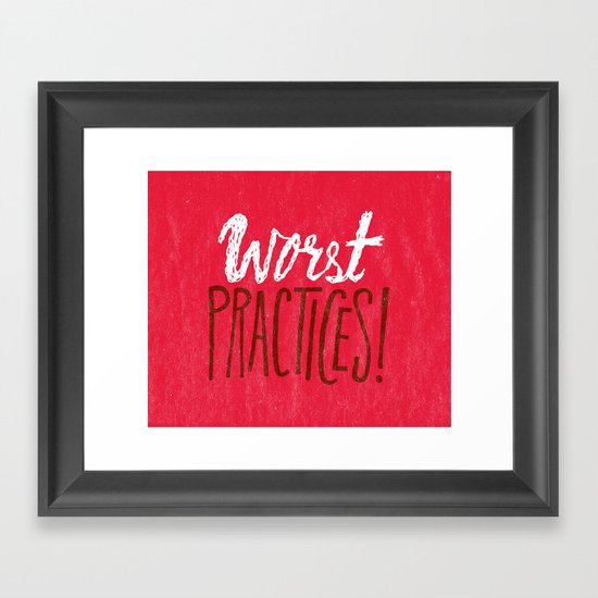Worst Practices Framed Art Print