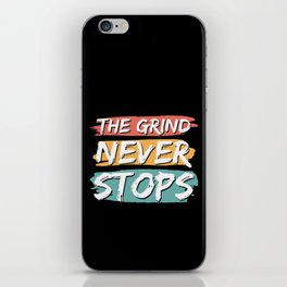 The Grind Never Stops iPhone Skin