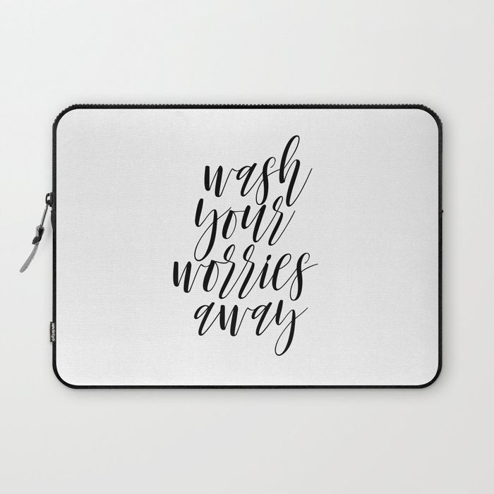 Wash Your Worries Away Bathroom Wall Decor Printable Quotes Bathroom Wall Art Laptop Sleeve By Nathanmoore209 Society6