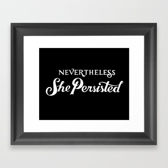 Nevertheless, She Persisted Framed Art Print